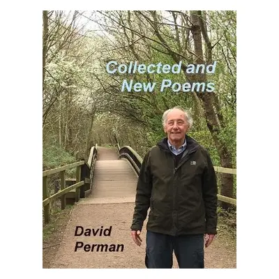 Collected and New Poems - Perman, David