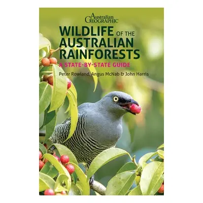 Wildlife of the Australian Rainforests - Rowland, Peter a McNab, Angus a Harris, John