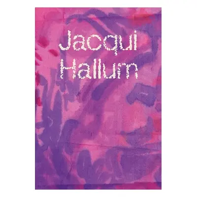 Jacqui Hallum - Workings and Showings - Hallum, Jacqui a Howard-Birt, Dan a Judah, Hettie a Hunt