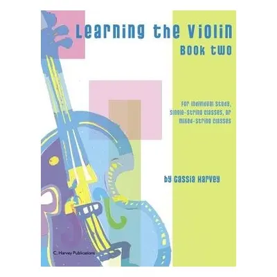 Learning the Violin, Book Two - Harvey, Cassia