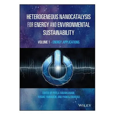 Heterogeneous Nanocatalysis for Energy and Environmental Sustainability, Volume 1