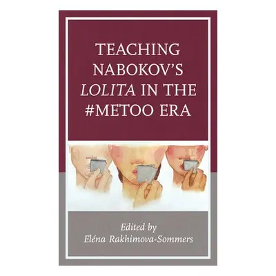 Teaching Nabokov's Lolita in the #MeToo Era