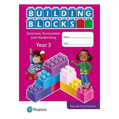 iPrimary Building Blocks: Spelling, Punctuation, Grammar and Handwriting Year 3 - Hirst-Dunton, 