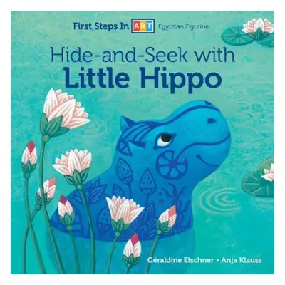 Hide-and-Seek with Little Hippo - Elschner, Geraldine