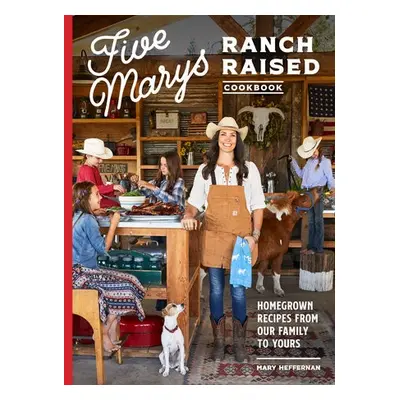 Five Marys Ranch Raised - Heffernan, Mary