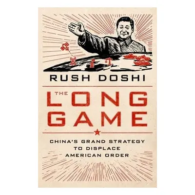 Long Game - Doshi, Rush (Senior Fellow, Senior Fellow, Brookings Institution)