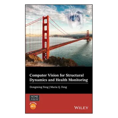 Computer Vision for Structural Dynamics and Health Monitoring - Feng, Dongming a Feng, Maria Q.