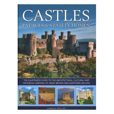 Castles, Palaces a Stately Homes - Phillips, Charles