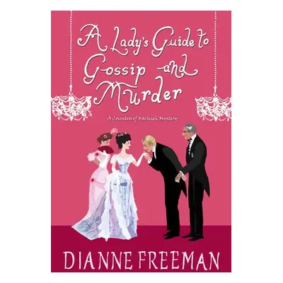 Lady's Guide to Gossip and Murder - Freeman, Dianne