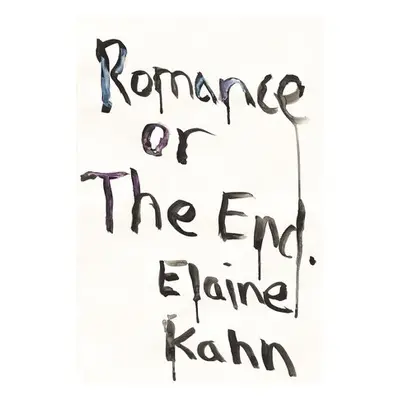 Romance or the End - Kahn, Elaine