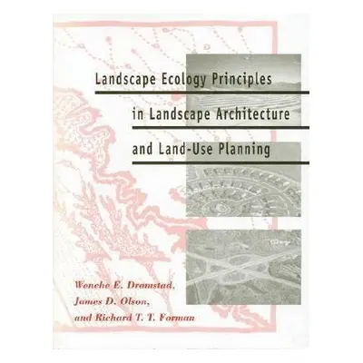 Landscape Ecology Principles in Landscape Architecture and Land-use Planning - Dramstad, Wenche 