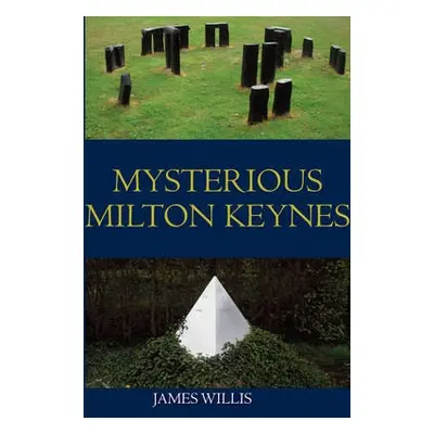 Mysterious Milton Keynes - Willis, James