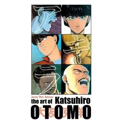 Art of Katsuhiro Otomo - Robinson, Jeremy Mark