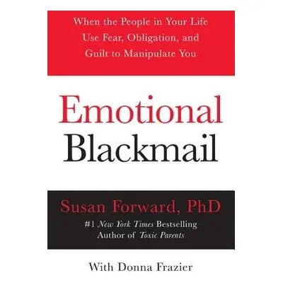 Emotional Blackmail - Forward, Susan a Frazier, Donna