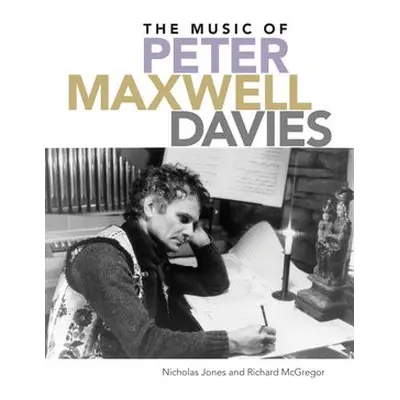 Music of Peter Maxwell Davies - Jones, Nicholas (Royalty Account) a McGregor, Richard