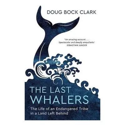 Last Whalers - Clark, Doug Bock