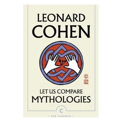 Let Us Compare Mythologies - Cohen, Leonard