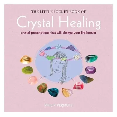 Little Pocket Book of Crystal Healing - Permutt, Philip