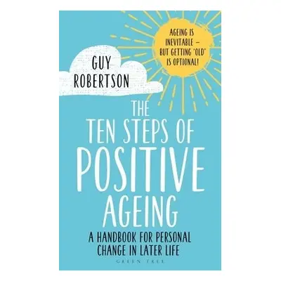 Ten Steps of Positive Ageing - Robertson, Guy