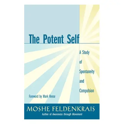 Potent Self - Feldenkrais, Moshe