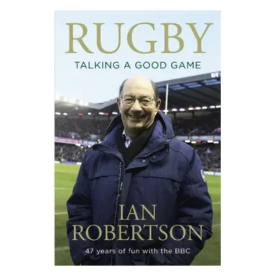 Rugby: Talking A Good Game - Robertson, Ian