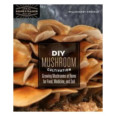 DIY Mushroom Cultivation - Arevalo, Willoughby