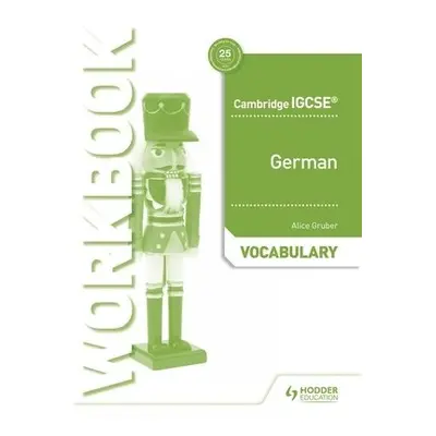 Cambridge IGCSE™ German Vocabulary Workbook - Gruber, Alice