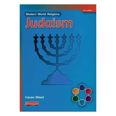 Modern World Religions: Judaism Pupil Book Core - Wood, Cavan