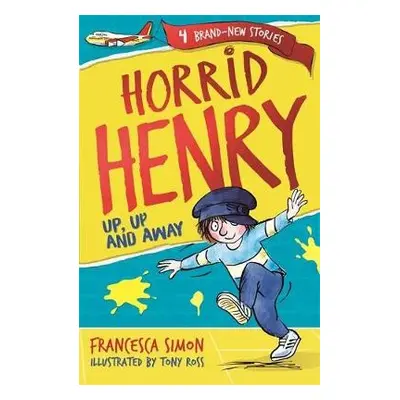 Horrid Henry: Up, Up and Away - Simon, Francesca