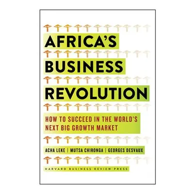 Africa's Business Revolution - Leke, Acha a Chironga, Musta a Desvaux, George