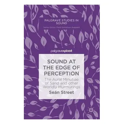 Sound at the Edge of Perception - Street, Sean