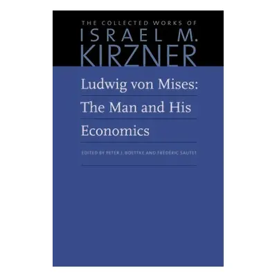 Ludwig von Mises - Kirzner, Israel M