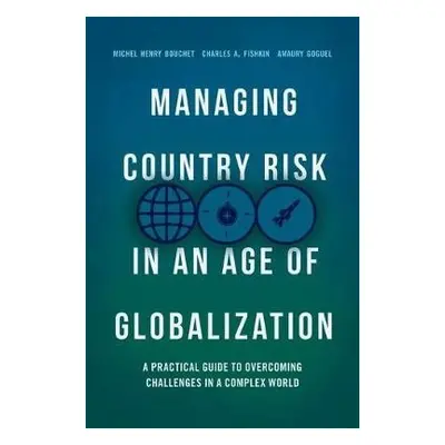 Managing Country Risk in an Age of Globalization - Bouchet, Michel Henry a Fishkin, Charles A. a