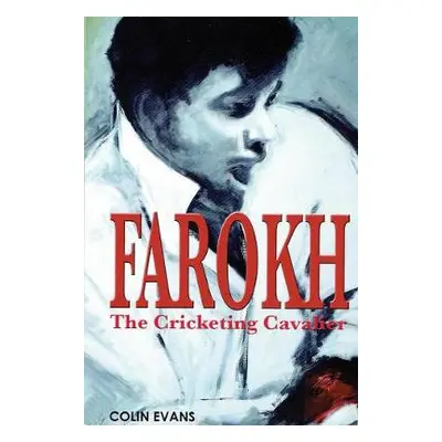 Farokh: The Cricketing Cavalier - Evans, Colin