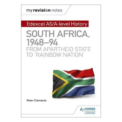 My Revision Notes: Edexcel AS/A-level History South Africa, 1948–94: from apartheid state to 'ra