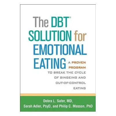 DBT Solution for Emotional Eating - Safer, Debra L. a Adler, Sarah a Masson, Philip C.