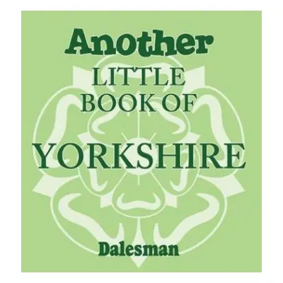 Another Little Book of Yorkshire - Braddy, Adrian