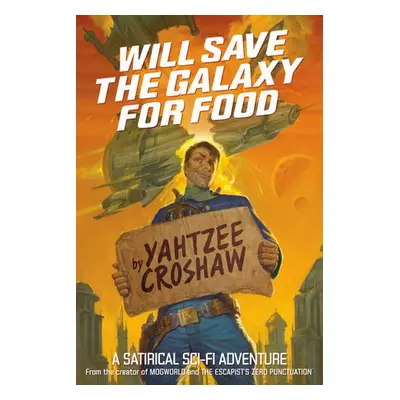 Will Save the Galaxy for Food - Croshaw, Yahtzee