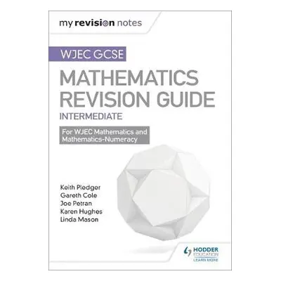 WJEC GCSE Maths Intermediate: Revision Guide - Pledger, Keith a Petran, Joe a Cole, Gareth