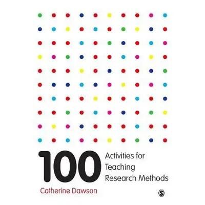 100 Activities for Teaching Research Methods - Dawson, Catherine