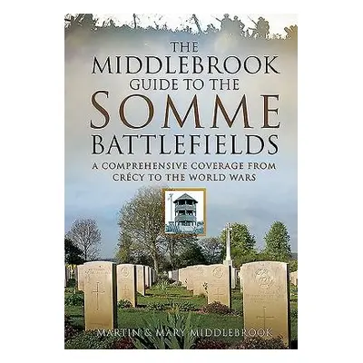 Middlebrook Guide to the Somme Battlefields - Middlebrook, Martin a Middlebrook, Mary