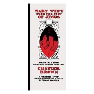 Mary Wept Over the Feet of Jesus - Brown, Chester