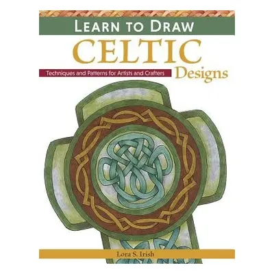 Learn to Draw Celtic Designs - Irish, Lora S.