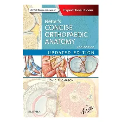 Netter's Concise Orthopaedic Anatomy, Updated Edition - Thompson, Jon C. (Staff Orthopaedic Surg