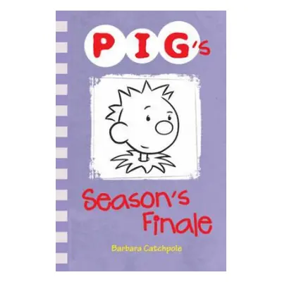 PIG's Season's Finale - Catchpole Barbara