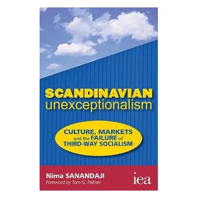 Scandinavian Unexceptionalism - Sanandaji, Nima