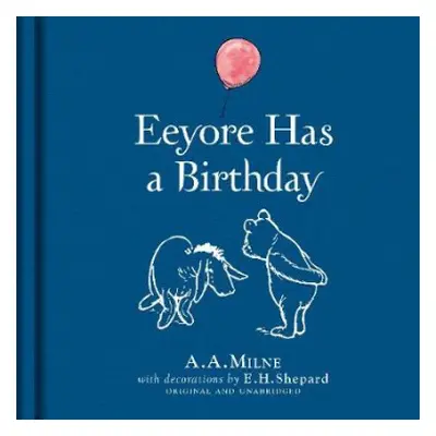 Winnie-the-Pooh: Eeyore Has A Birthday - Milne, A. A.