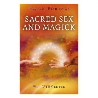 Pagan Portals – Sacred Sex and Magick - Center, Web Path