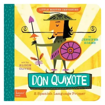 Little Master Cervantes Don Quixote: A BabyLit Spanish Language Primer - Adams, Jennifer