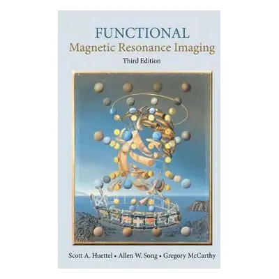 Functional Magnetic Resonance Imaging - Huettel, Scott A. a Song, Allen W. a McCarthy, Gregory